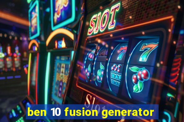 ben 10 fusion generator