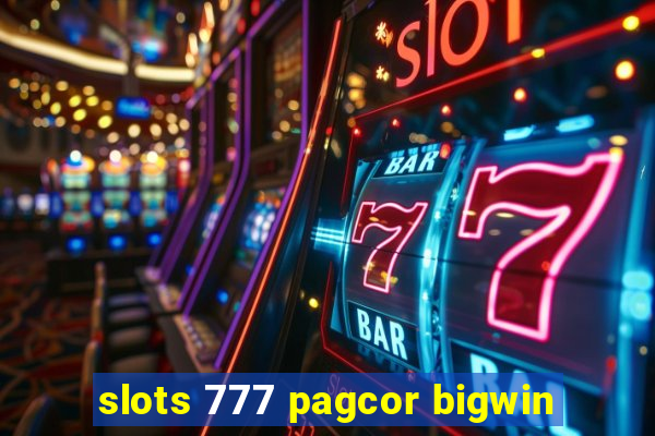 slots 777 pagcor bigwin