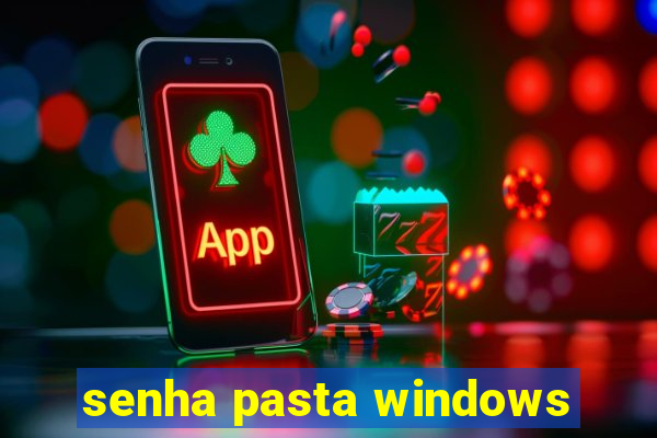 senha pasta windows