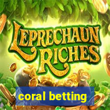 coral betting