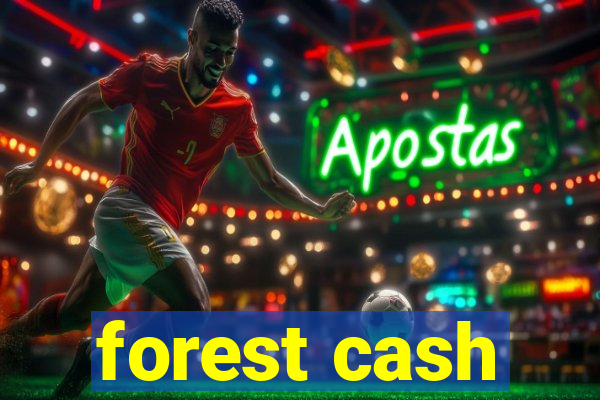 forest cash