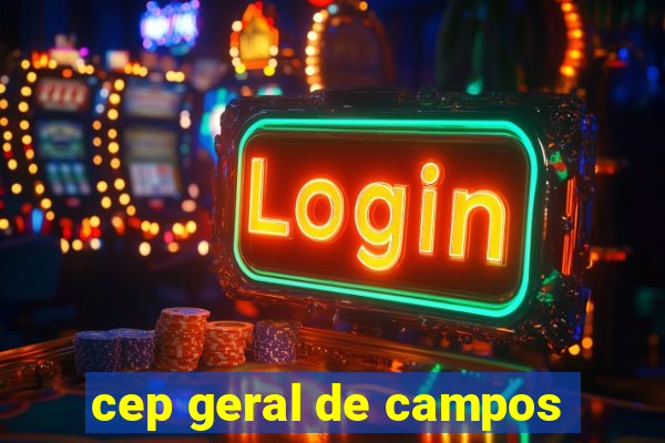 cep geral de campos