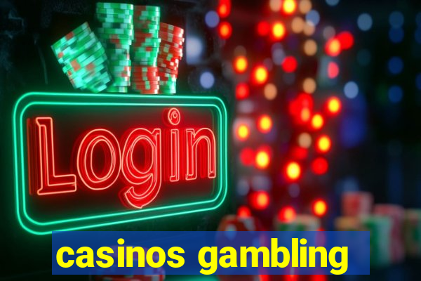 casinos gambling