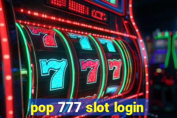 pop 777 slot login