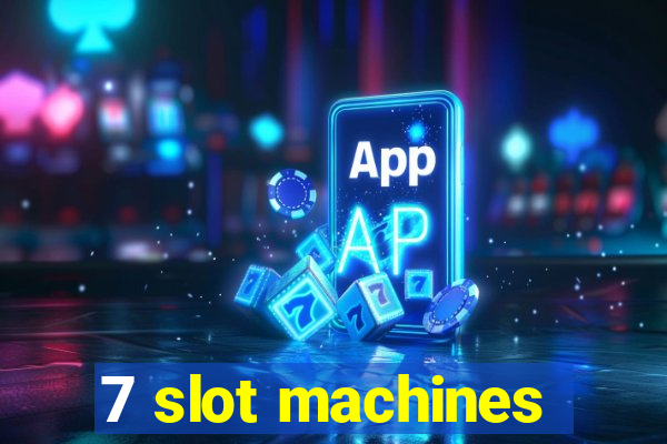 7 slot machines