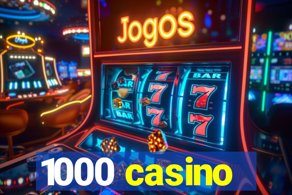 1000 casino