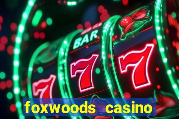 foxwoods casino mashantucket ct