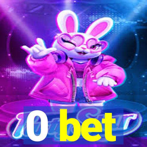 0 bet