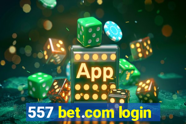 557 bet.com login