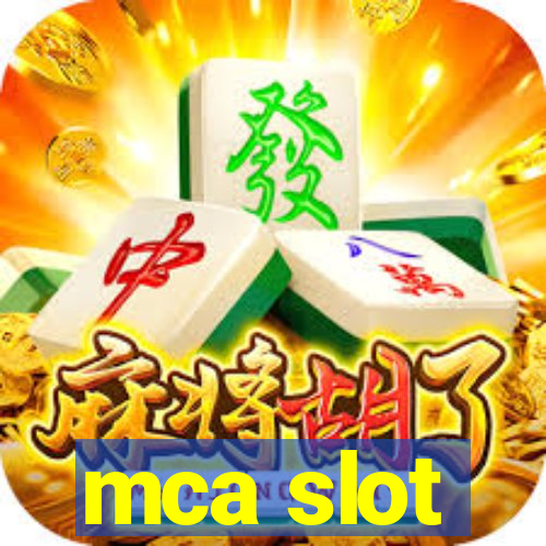 mca slot