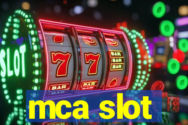 mca slot