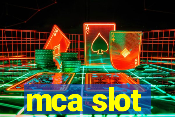 mca slot