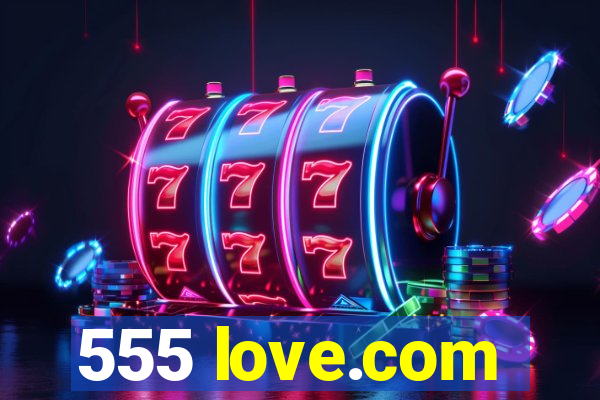 555 love.com