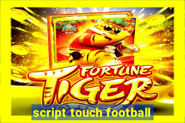 script touch football