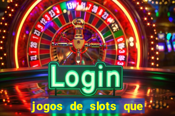 jogos de slots que ganha dinheiro de verdade