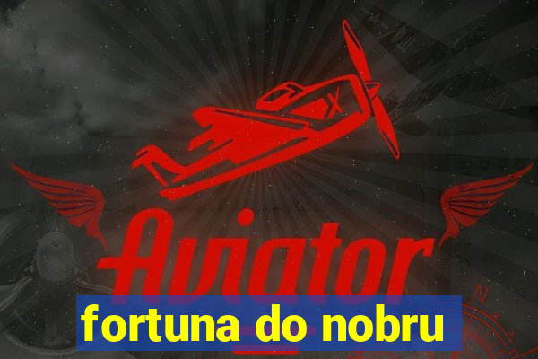 fortuna do nobru