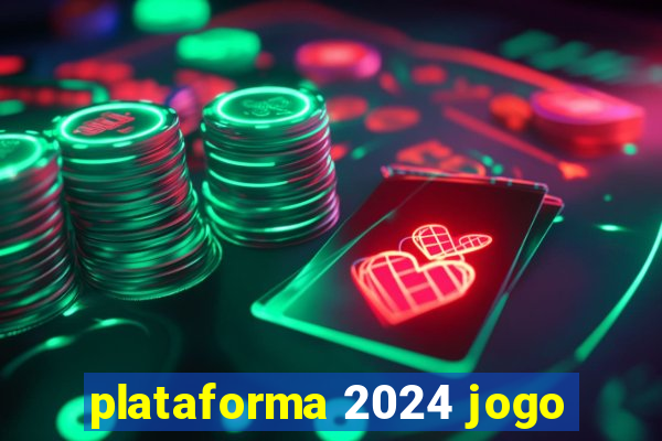 plataforma 2024 jogo