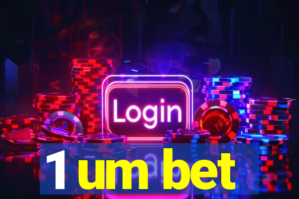 1 um bet