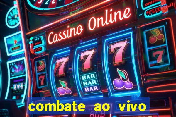 combate ao vivo grátis multicanais