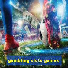 gambling slots games