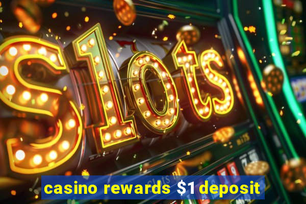 casino rewards $1 deposit