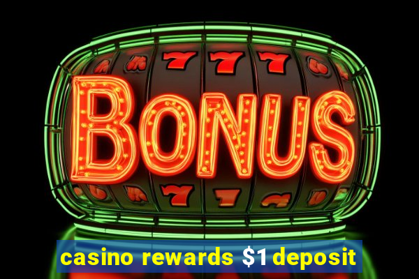 casino rewards $1 deposit