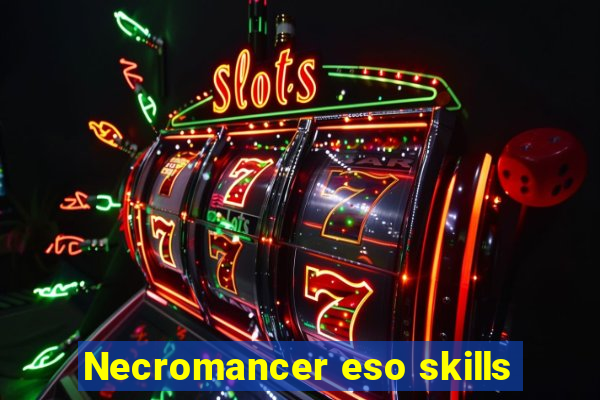 Necromancer eso skills