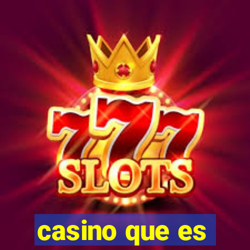 casino que es