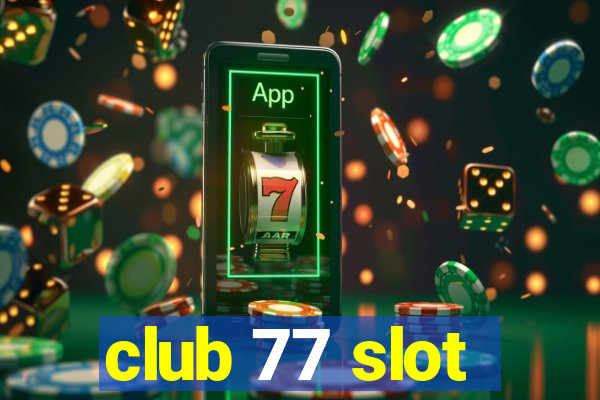 club 77 slot