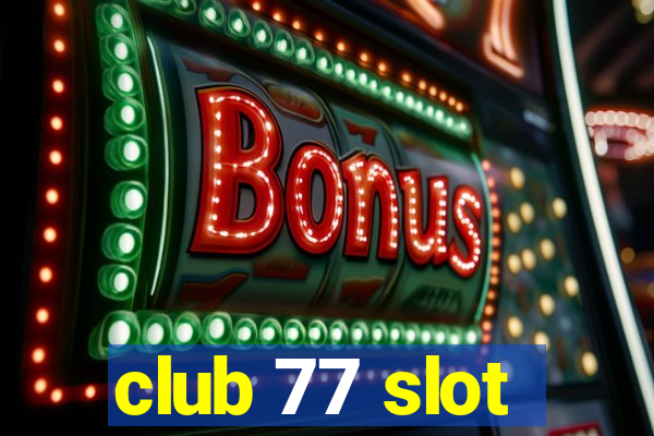 club 77 slot