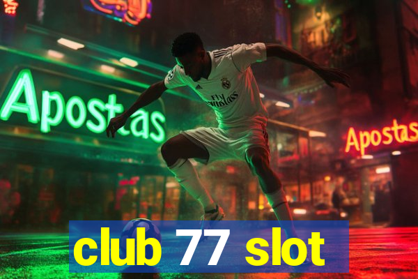 club 77 slot