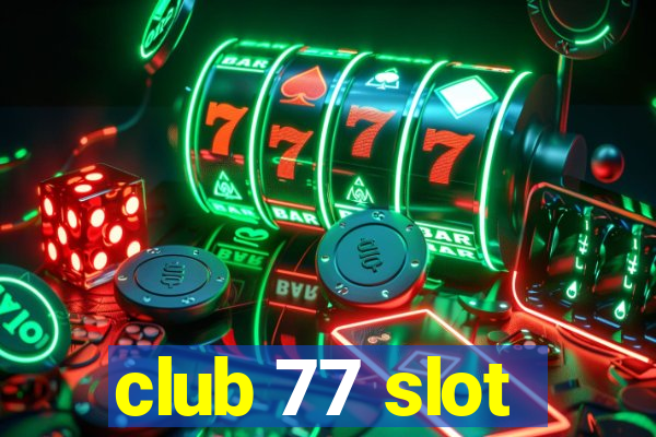 club 77 slot