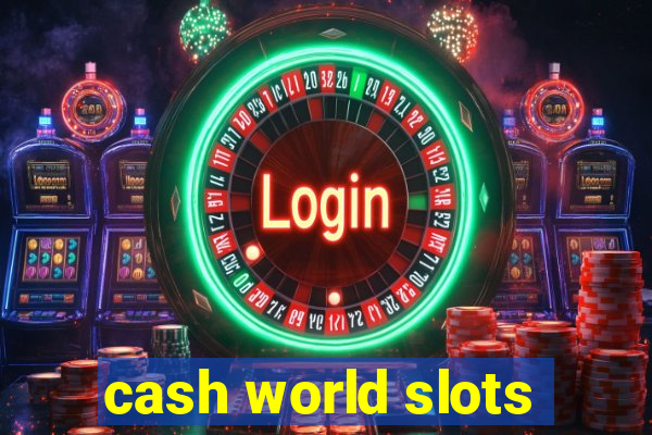 cash world slots