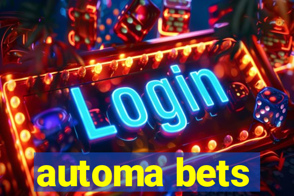 automa bets