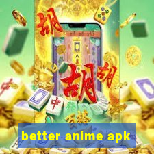 better anime apk