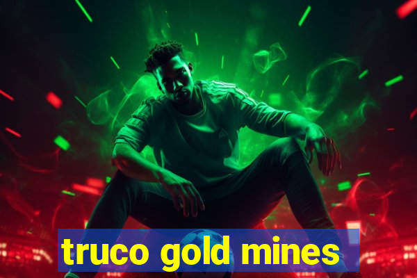 truco gold mines