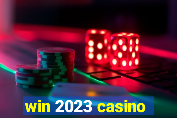 win 2023 casino