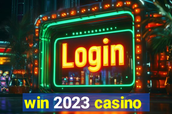 win 2023 casino