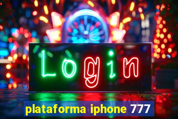 plataforma iphone 777