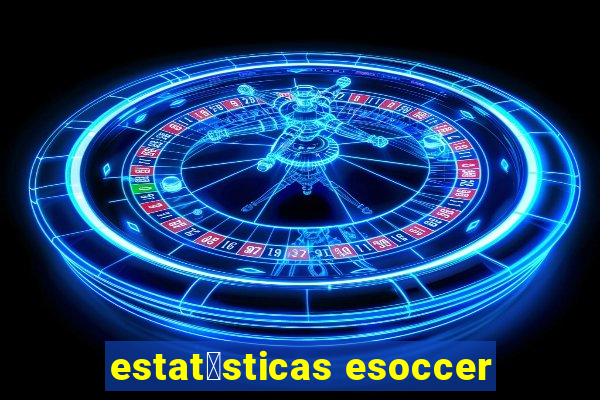 estat铆sticas esoccer