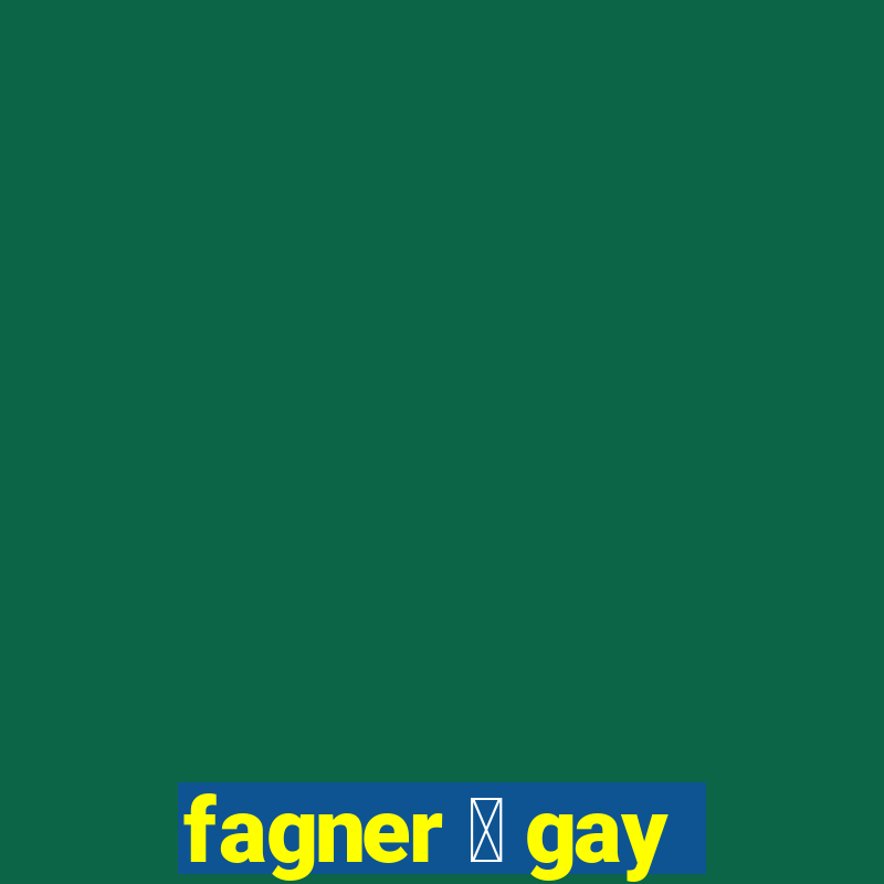 fagner 茅 gay