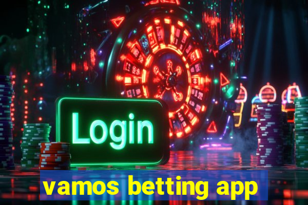 vamos betting app