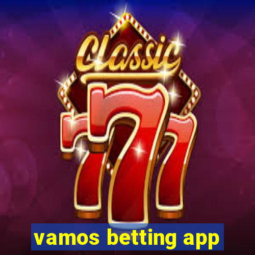 vamos betting app