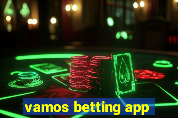 vamos betting app