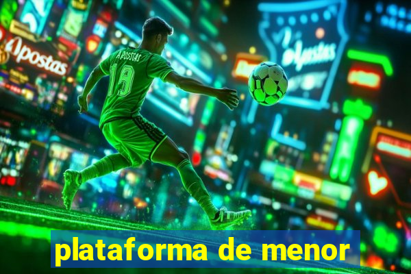 plataforma de menor