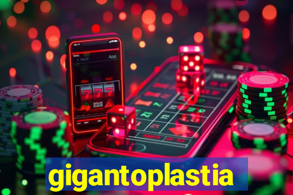 gigantoplastia