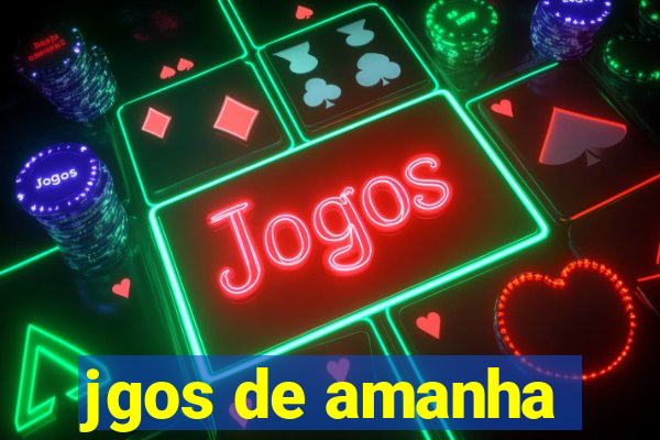 jgos de amanha