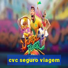 cvc seguro viagem