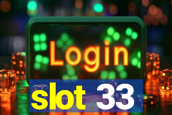 slot 33