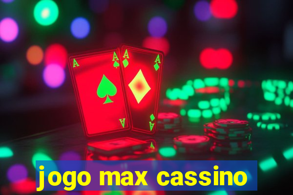 jogo max cassino